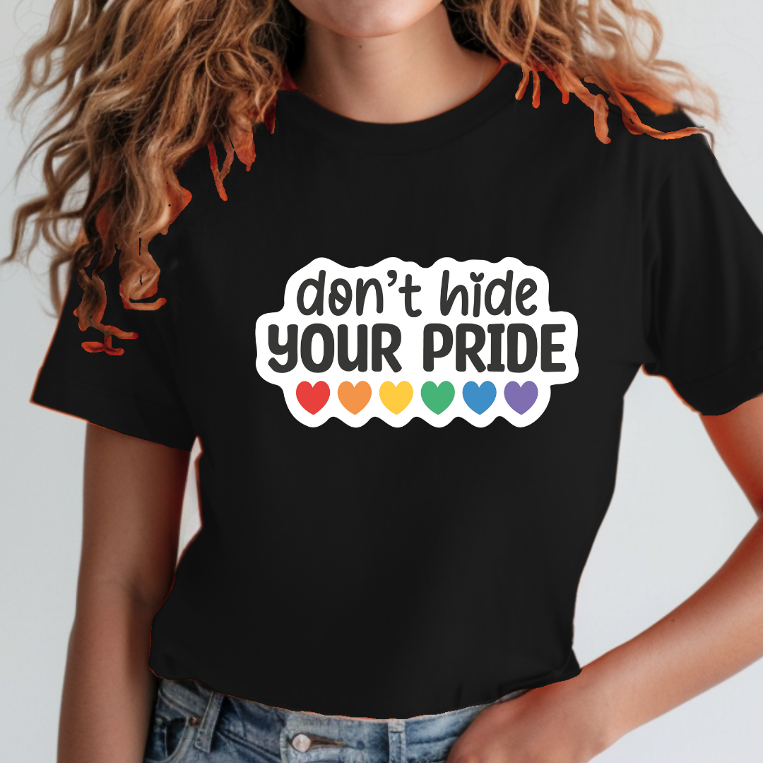 Don't Hide Your Pride - Pride T-Shirt Collection