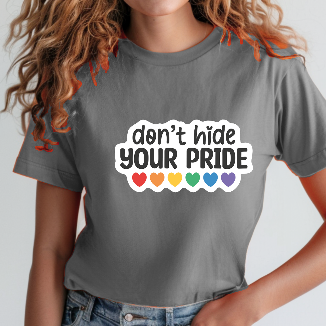 Don't Hide Your Pride - Pride T-Shirt Collection