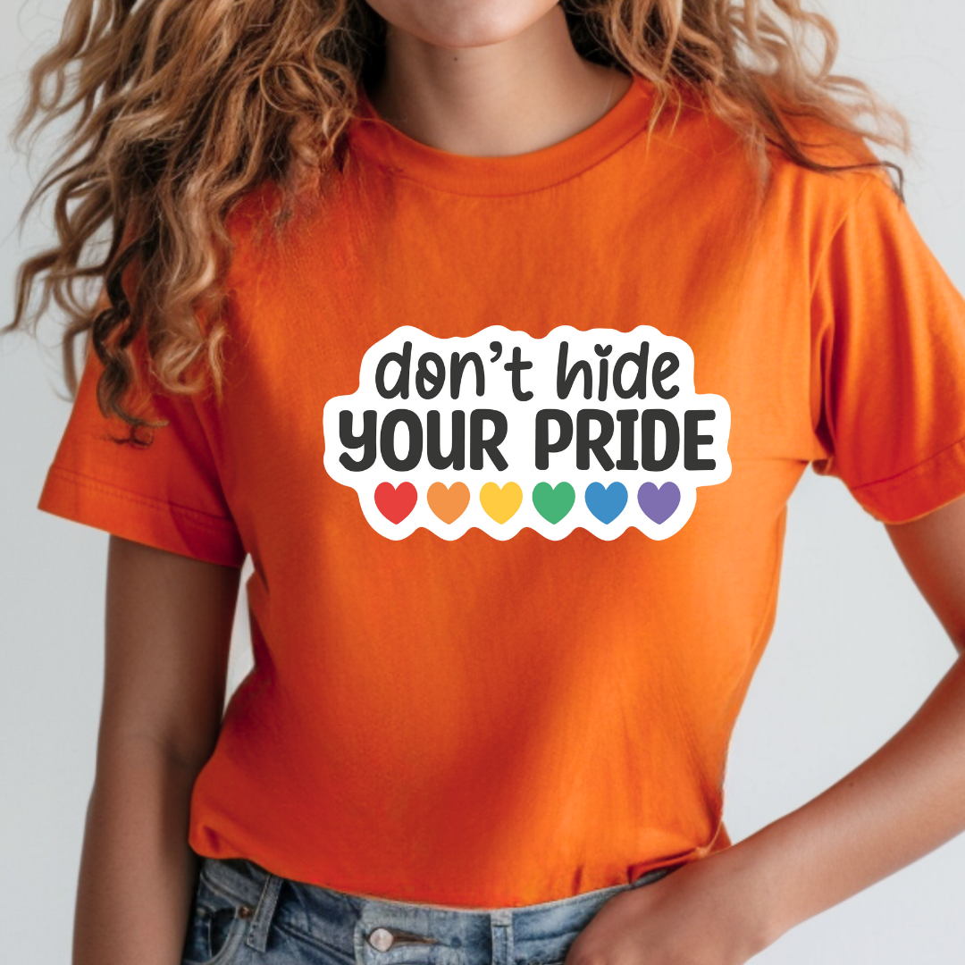 Don't Hide Your Pride - Pride T-Shirt Collection