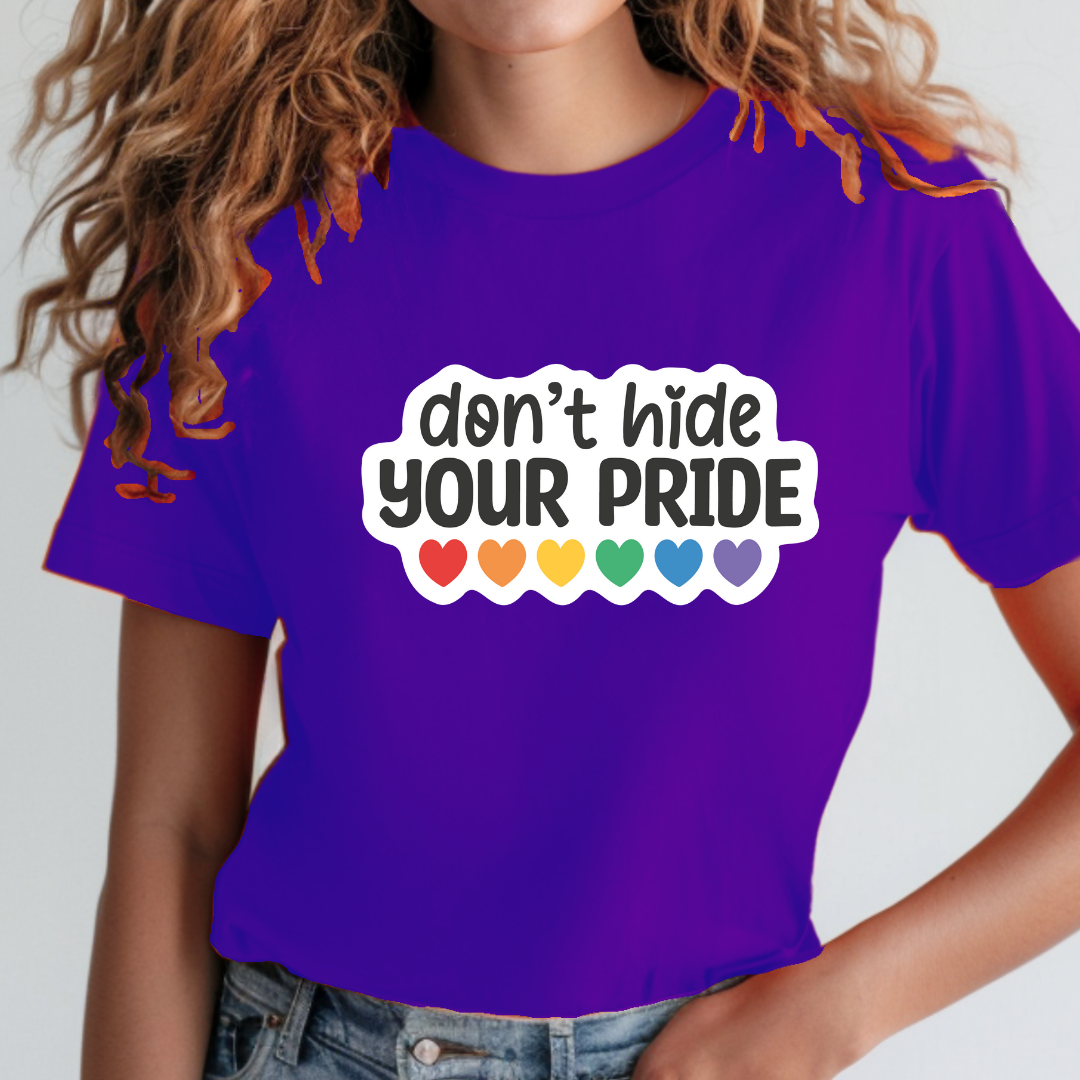 Don't Hide Your Pride - Pride T-Shirt Collection