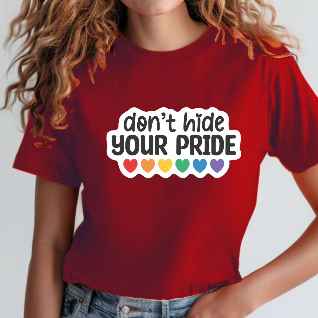 Don't Hide Your Pride - Pride T-Shirt Collection