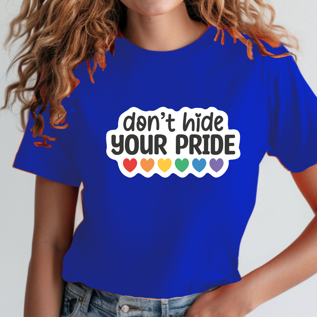 Don't Hide Your Pride - Pride T-Shirt Collection